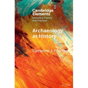 Cambridge University Press Archaeology As History : Telling Stories From A Fragmented Past