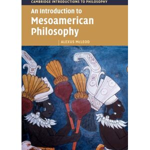 Cambridge University Press An Introduction To Mesoamerican Philosophy