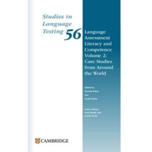 Cambridge University Press Language Assessment Literacy And Competence Volume 2: Case Studies From Around The World Paperback