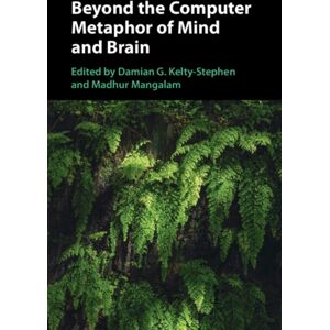 Cambridge University Press Beyond The Computer Metaphor Of Mind And Brain