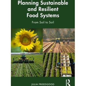 Taylor & Francis Ltd Planning Sustainable And Resilient Food Systems : From Soil To Soil