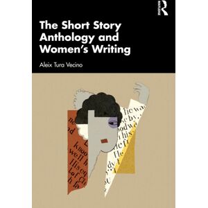 Taylor & Francis Ltd The Short Story Anthology And Women'S Writing