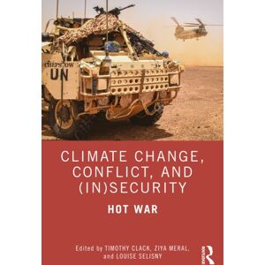 Taylor & Francis Ltd Climate Change, Conflict And (In)Security : Hot War