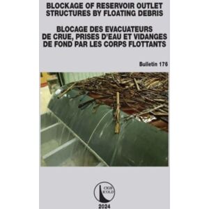 Taylor & Francis Ltd Blockage Of Reservoir Outlet Structures By Floating Debris / Blocage Des Evacuateurs De Crue, Prises D'Eau Et Vidanges De Fond Par Les Corps Flottants