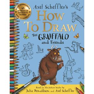 Pan Macmillan How To Draw The Gruffalo And Friends : Learn To Draw Ten Of Your Favourite Characters With Step-By-Step Guides