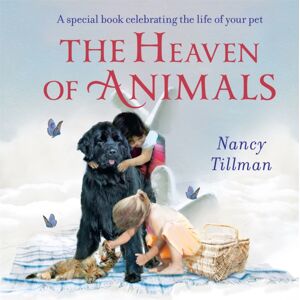 Pan Macmillan The Heaven Of Animals : A Special Book Celebrating The Life Of Your Pet