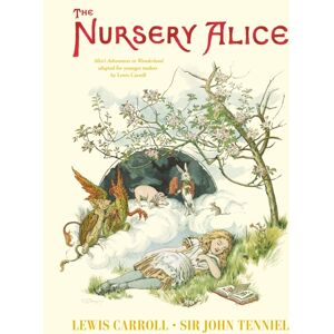 Pan Macmillan The Nursery Alice : Alice'S Adventures In Wonderland Adapted For Younger Readers By Lewis Carroll