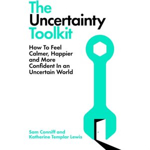 Pan Macmillan The Uncertainty Toolkit : How To Feel Calmer, Happier And More Confident In An Uncertain World