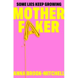 Pan Macmillan Motherfaker : A Hilarious And Unputdownable Debut Novel About What To Expect When You'Re Not Expecting!