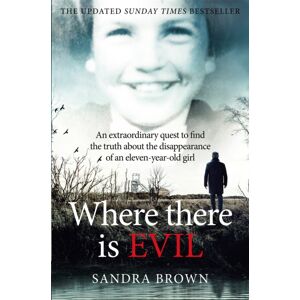 Pan Macmillan Where There Is Evil : An Quest To Find The Truth About The Disappearance Of An Eleven-Year-Old Girl