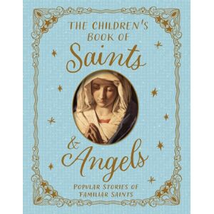 Pan Macmillan Saints And Angels : Popular Stories Of Familiar Saints