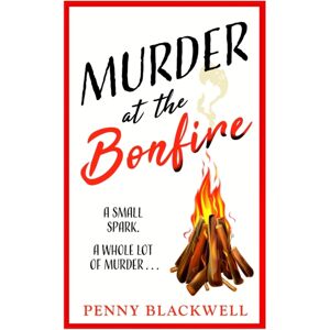 Headline Publishing Group Murder At The Bonfire : A Charming And Unputdownable British Cosy Murder Mystery