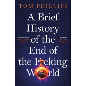 Headline Publishing Group A Brief History Of The End Of The F*cking World : The Hilarious And Fascinating Book From The International selling Author Of Humans
