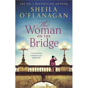 Headline Publishing Group The Woman On The Bridge : The Poignant And Romantic Historical Novel About Fighting For The People You Love
