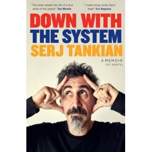 Headline Publishing Group Down With The System : The Highly-Awaited Memoir From The System Of A Down Legend