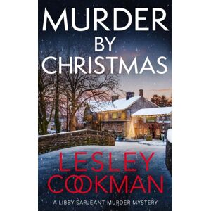 Headline Publishing Group Murder By Christmas : A Libby Sarjeant Murder Mystery