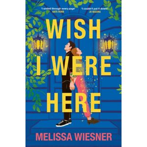 Headline Publishing Group Wish I Were Here : A Charming And Whimsical Opposites-Attract Romance!