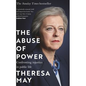 Headline Publishing Group The Abuse Of Power : Confronting Injustice In Public Life