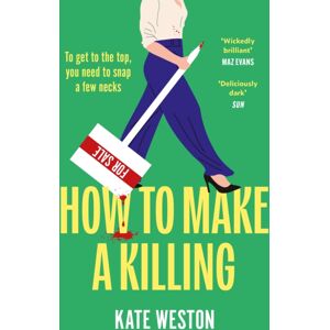 Headline Publishing Group How To Make A Killing : The Hilariously Dark Thriller For Fans Of Sunset To Dive Into This Summer