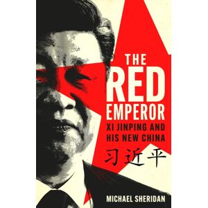 Headline Publishing Group The Red Emperor : Xi Jinping And His China
