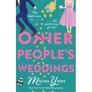 Headline Publishing Group Other People'S Weddings : The Joyful Romantic Comedy From York Times selling Author Maisey Yates!