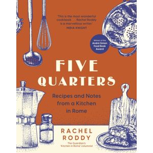 Headline Publishing Group Five Quarters : Recipes And Notes From A Kitchen In Rome