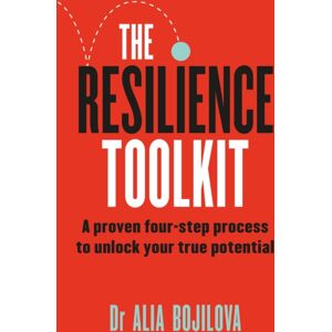Headline Publishing Group The Resilience Toolkit : A Proven Four-Step Process To Unlock Your True Potential By The Expert Psychologist On Channel 4'S Celebrity Sas: Who Dares Wins
