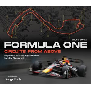 Headline Publishing Group Formula One Circuits From Above : Legendary Tracks In High-Definition Satellite Photography