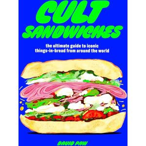 Headline Publishing Group Cult Sandwiches : The Ultimate Guide To Iconic Things-In-Bread From Around The World