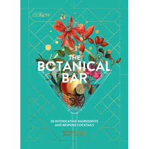 Headline Publishing Group The Botanical Bar : 50 Intoxicating Ingredients And Bespoke Cocktails