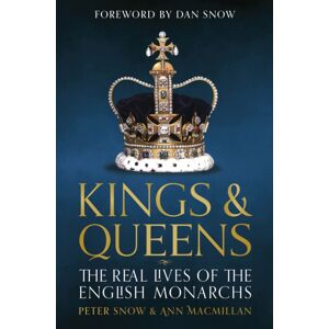Headline Publishing Group Kings & Queens : The Real Lives Of The English Monarchs