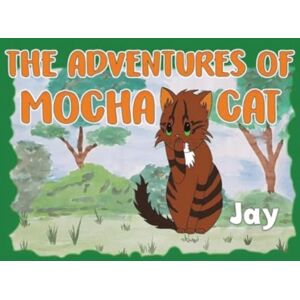 Austin Macauley Publishers The Adventures Of Mocha Cat