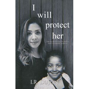 Austin Macauley Publishers I Will Protect Her : For The Protection Of Oneself Is Key To Survival After All