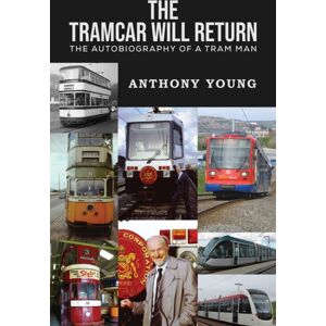 Austin Macauley Publishers The Tramcar Will Return : The Autobiography Of A Tram Man