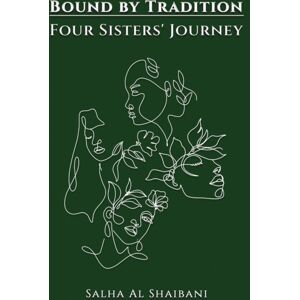 Austin Macauley Publishers Bound By Tradition : Four Sisters' Journey