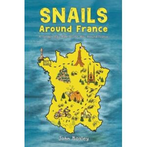Austin Macauley Publishers Snails Around France : A Tandem Bike Ride All The Way Around France