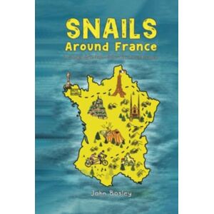 Austin Macauley Publishers Snails Around France : A Tandem Bike Ride All The Way Around France