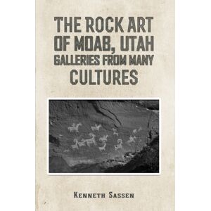 Austin Macauley Publishers The Rock Art Of Moab, Utah : Galleries From Many Cultures