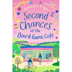 Bloomsbury Publishing PLC Second Chances At The Board Game Cafe : A Cosy Romance With A Board Game Twist, Perfect For Fans Of Small-Town Settings