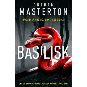 Bloomsbury Publishing PLC Basilisk : From The Master Of Horror Comes A Standalone Thriller That Will Keep You Up At Night In 2025