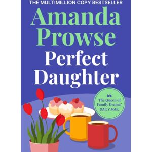 Bloomsbury Publishing PLC Perfect Daughter : A Heart-Wrenching And Emotional Story Of Love And Family From The Multimillion Copy seller
