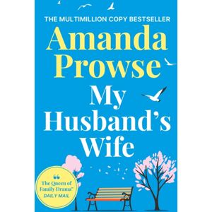 Bloomsbury Publishing PLC My Husband'S Wife : A Powerful And Emotional Family Drama From The Queen Of Heartbreak Fiction