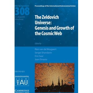 Cambridge University Press The Zeldovich Universe (Iau S308) : Genesis And Growth Of The Cosmic Web