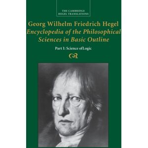 Cambridge University Press Georg Wilhelm Friedrich Hegel: Encyclopedia Of The Philosophical Sciences In Basic Outline, Part 1, Science Of Logic