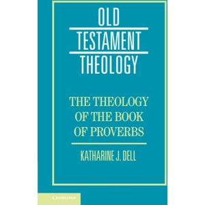 Cambridge University Press The Theology Of The Book Of Proverbs
