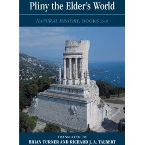 Cambridge University Press Pliny The Elder'S World : Natural History, Books 2-6