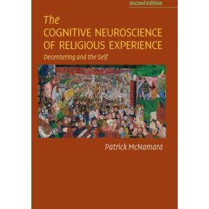 Cambridge University Press The Cognitive Neuroscience Of Religious Experience : Decentering And The Self