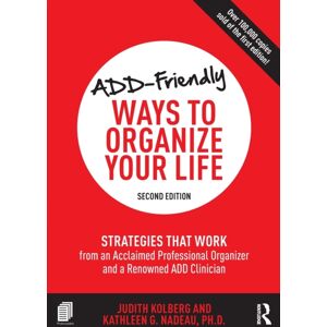Taylor & Francis Ltd Add-Friendly Ways To Organize Your Life : Strategies That Work From An Acclaimed Professional Organizer And A Renowned Add Clinician