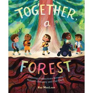 Henry Holt & Company Inc Together, A Forest : Drawing Connections Between Nature'S Diversity And Our Own