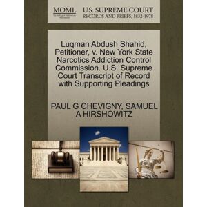 Gale Ecco, U.S. Supreme Court Records Luqman Abdush Shahid, Petitioner, V. York State Narcotics Addiction Control Commission. U.S. Supreme Court Transcript Of Record With Supporting Pleadings